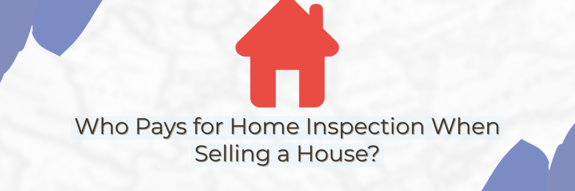 who pays for the home inspection when selling a home