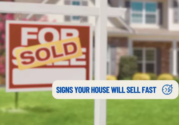 a graphic that says signs your house will sell fast