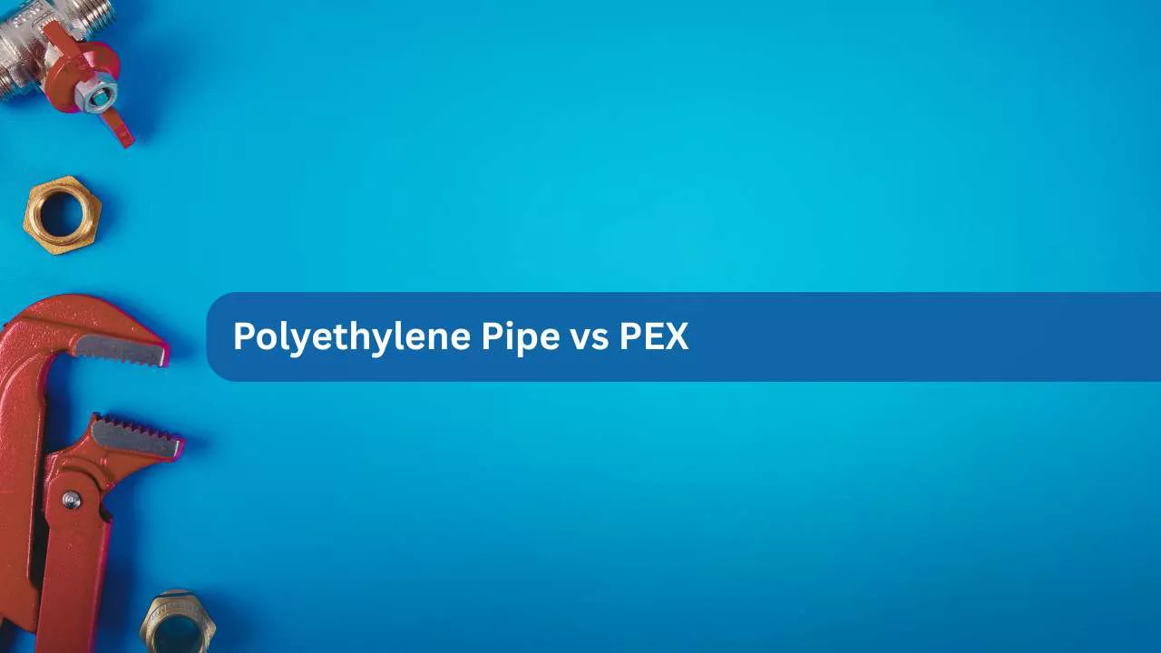 Polyethylene Pipe vs PEX