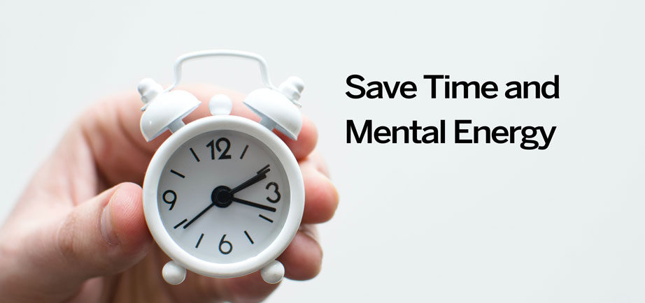 save time and mental energy