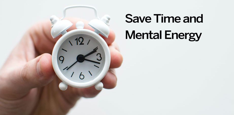 save time and mental energy